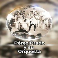Pérez Prado y Su Orquesta