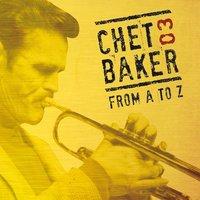 Chet Baker from A to Z