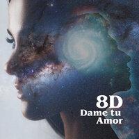 Dame Tu Amor (8D)
