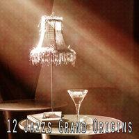 12 Jazzs Grand Origins