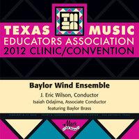 2012 Texas Music Educators Association (TMEA): Baylor Wind Ensemble