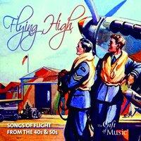 Flying High: Songs of Flight from the 40's & 50's