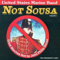 United States Marine Band: Great Marches Not by John Philip Sousa, Vol. 1