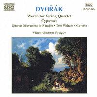 Dvorak, A.: String Quartets, Vol. 5 (Vlach Quartet) - Cypresses / String Quartet Movement in F Major / 2 Waltzes / Gavotte