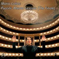 Maria Callas: Puccini- Manon Lescaut (The Finale)
