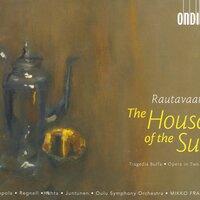 Rautavaara, E.: Auringon Talo (The House of the Sun) [Opera]