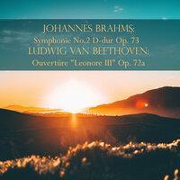 Johannes Brahms: Symphonie No.2 D-dur Op. 73 - Ludwig Van Beethoven: Ouvertüre "Leonore III" Op. 72a