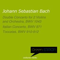 Green Edition - Bach: Double Concerto for 2 Violins and Orchestra & Toccatas BWV 910-912
