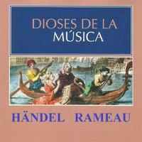 Dioses de la Música - Händel, Rameau