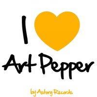 I Love Art Pepper