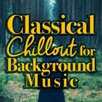 Classical Chillout for Background Music
