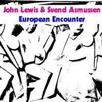 John Lewis & Svend Asmussen: European Encounter