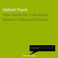Green Edition - Fauré: Piano Quintet No. 1 with Strings & Ballade for Piano and Orchestra