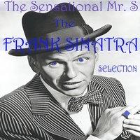 The Sensational Mr. S: The Frank Sinatra Selection