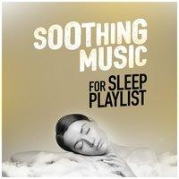 Soothing Music for Sleep Playlist