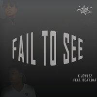 Fail to See (feat. Dej Loaf)