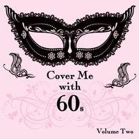 Cover Me With 60s, Vol. 2