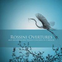 Rossini Overtures and Mendelssohn Violin Concerto in E Minor