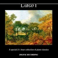 Largo I: A Special 2 ½ Hour Collection of Piano Classics