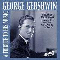 George Gershwin: A Tribute to His Music (Recordings 1925-1931)