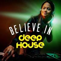 Believe in Deep House