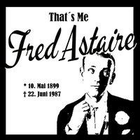 That´s Me Fred Astaire