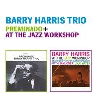 Barry Harris Trio: Preminado + at the Jazz Workshop