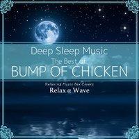 Deep Sleep Music - The Best of Bump of Chicken: Relaxing Music Box Covers