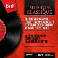 Beethoven: Grande fugue - Bach: Ricercar à 6 extrait de L'offrande musicale & 2 Fugues