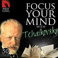 Focus Your Mind with Tchaikovsky: 50 Tracks