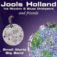 Jools Holland And Friends - Small World Big Band