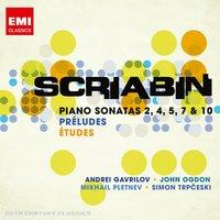 Scriabin: Preludes; Piano Sonata Nos. 2, 4, 5, 7, 10; Etudes etc