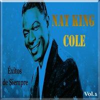 Nat King Cole - Éxitos de Siempre, Vol. 1