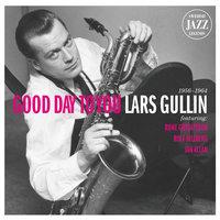 Lars Gullin - Good Day To You - Swedish Jazz Legends