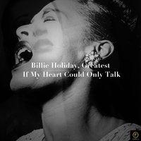 Billie Holiday, Greatest: If My Heart Could Only Talk