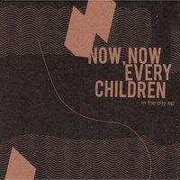 Now, Now Every Children