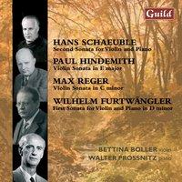Schaeuble: Sonata No. 2 - Hindemith: Violin Sonata in E Major - Reger: Violin Sonata in C Minor - Furtwängler: Sonata No. 1
