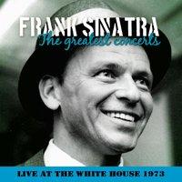 Frank Sinatra - In Concert, The White House, 17th April 1973