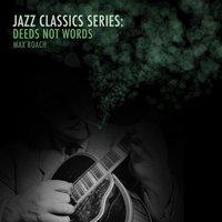 Jazz Classics Series: Deeds, Not Words