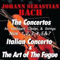 Bach: The Concertos for Keyboard,Clavier & Strings No. 1, 2, 3, 4, 5 & 7,  Italian Concerto & The Art of the Fugue