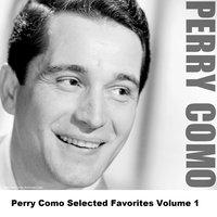 Perry Como Selected Favorites Volume 1
