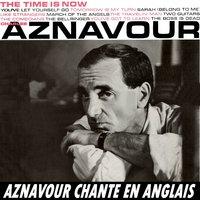 The Time Is Now - Aznavour Chante En Anglais