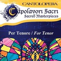 Cantolopera: Sacred Masterpieces for Tenor, Vol. 1