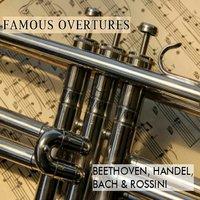 Famous Overtures, Beethoven, Handel, Bach & Rossini