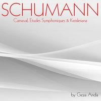 Schumann: Carnaval, Études symphoniques & Kreisleriana