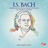J.S. Bach: Highlights from Das Orgel-Büchlein (Little Organ Book)