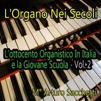 L'organo nei secoli: L'ottocento organistico in Italia e la giovane scuola, vol. 2