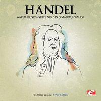 Handel: Water Music, Suite No. 3 in G Major, HMV 350