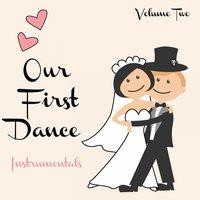 Our First Dance - Instrumentals, Vol. 2