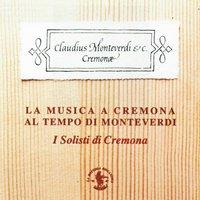 La Musica a Cremona al tempo di Monteverdi